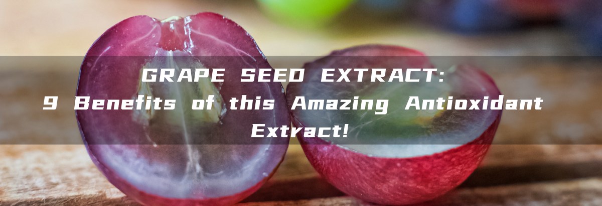 GRAPE SEED EXTRACT Amazing Antioxidant.jpg